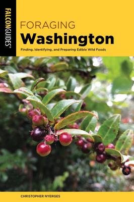 Foraging Washington: Finding, Identifying, and Preparing Edible Wild Foods - Christopher Nyerges Survival Skills Educator Author of Guide to Wild Food
