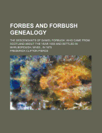 Forbes and Forbush Genealogy. the Descendants of Daniel Forbush, Who Came from Scotland about the Year 1655 and Settled in Marlborough, Mass., in 1675