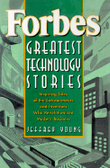 Forbes Greatest Technology Stories: Inspiring Tales of the Entrepreneurs and Inventors Who Revolutionized Modern Business - Young, Jeffrey S, MD, Facs