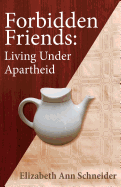 Forbidden Friends: Living Under Apartheid