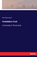 Forbidden Fruit: A Comedy in Three Acts