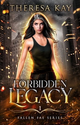 Forbidden Legacy (Fallen Fae Book 1) - Kay, Theresa