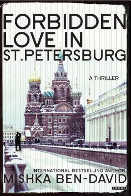 Forbidden Love in St. Petersburg: A Thriller - Ben-David, Mishka, and Gillon, Dan (Translated by)