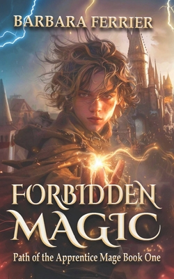 Forbidden Magic: Path of the Apprentice Mage - Ferrier, Barbara
