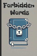 Forbidden Words: A Comprehensive Guide to Banned Books and the Fight for Freedom of Thought