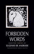 Forbidden Words: Selected Poetry of Eugnio de Andrade