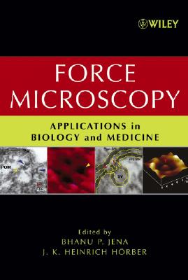 Force Microscopy: Applications in Biology and Medicine - Jena, Bhanu P (Editor), and Hrber, J K Heinrich (Editor)