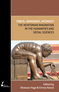 Force, Movement, Intensity: The Newtonian Imagination in the Humanities and Social Sciences