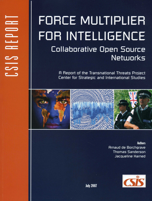 Force Multiplier for Intelligence: Collaborative Open Source Networks - Sanderson, Thomas, and Harned, Jacqueline