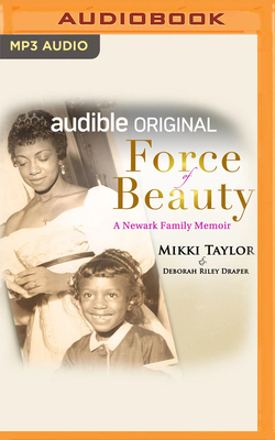 Force of Beauty: A Newark Family Memoir - Taylor, Mikki (Read by), and Draper, Deborah Riley