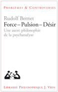 Force - Pulsion - Desir: Une Autre Philosophie de La Psychanalyse