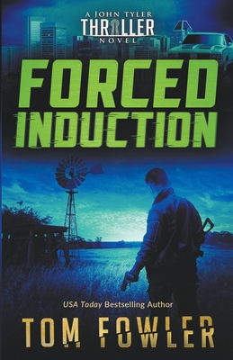 Forced Induction: A John Tyler Thriller - Fowler, Tom