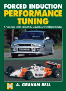 Forced Induction Performance Tuning: A Practical Guide to Supercharging and Turbocharging