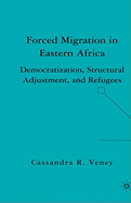 Forced Migration in Eastern Africa: Democratization, Structural Adjustment, and Refugees