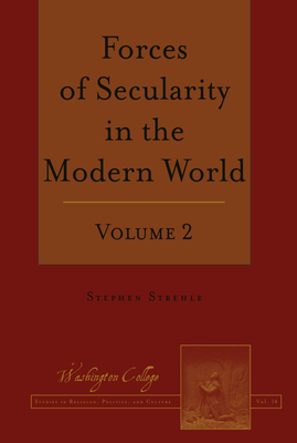 Forces of Secularity in the Modern World: Volume 2 - Prud'homme, Joseph, and Strehle, Stephen