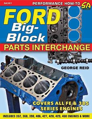 Ford Big-Block Parts Interchange - Reid, George