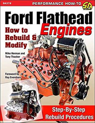 Ford Flathead Engines: How to Rebuild & Modify - Thacker, Tony, and Herman, Mike