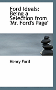Ford Ideals: Being a Selection from Mr. Ford's Page