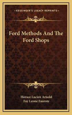 Ford Methods And The Ford Shops - Arnold, Horace Lucien, and Faurote, Fay Leone