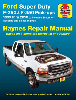 Ford Super Duty Pick-Up & Excursion for Ford Super Duty F-250 & F-350 Pick-Ups & Excursion 999-10) Haynes Repair Manual: Includes Gasoline and Diesel Engines - Haynes, J J