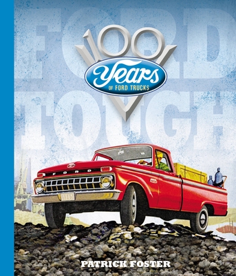 Ford Tough: 100 Years of Ford Trucks - Foster, Patrick R