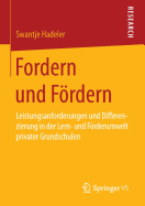 Fordern Und Fordern: Leistungsanforderungen Und Differenzierung in Der Lern- Und Forderumwelt Privater Grundschulen