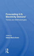 Forecasting U.S. Electricity Demand: Trends and Methodologies
