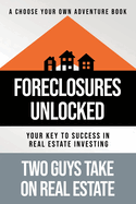 Foreclosures Unlocked: Your Key to Success in Real Estate Investing