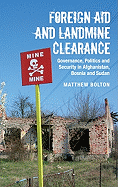 Foreign Aid and Landmine Clearance: Governance, Politics and Security in Afghanistan, Bosnia and Sudan
