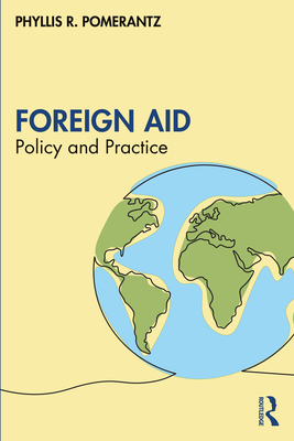 Foreign Aid: Policy and Practice - Pomerantz, Phyllis R