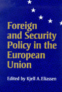 Foreign and Security Policy in the European Union - Eliassen, Kjell a (Editor)