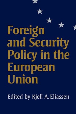 Foreign and Security Policy in the European Union - Eliassen, Kjell A (Editor)