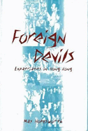 Foreign Devils: Expatriates in Hong Kong - Holdsworth, May, and Courtauld, Caroline
