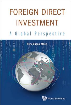 Foreign Direct Investment: A Global Perspective - Moon, Hwy-Chang