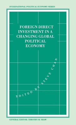 Foreign Direct Investment in a Changing Global Economy - Chan, Stephen (Editor)