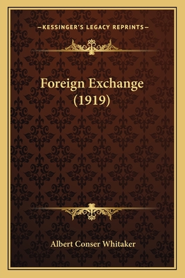 Foreign Exchange (1919) - Whitaker, Albert Conser