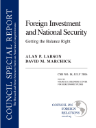 Foreign Investment and National Security: Getting the Balance Right: Council Special Report No. 18, July 2006 - Larson, Alan P, and Marchick, David M