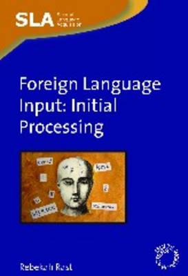 Foreign Language Input: Initial Proceshb: Initial Processing - Rast, Rebekah