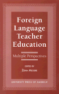 Foreign Language Teacher Education: Multiple Perspectives