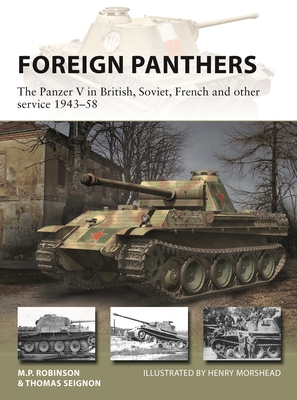 Foreign Panthers: The Panzer V in British, Soviet, French and Other Service 1943-58 - Seignon, Thomas, and Robinson, M P