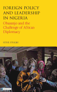 Foreign Policy and Leadership in Nigeria: Obasanjo and the Challenge of African Diplomacy