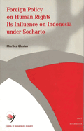 Foreign Policy on Human Rights: Its Influence on Indonesia Under Soeharto Volume 4