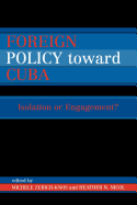 Foreign Policy Toward Cuba: Isolation or Engagement?