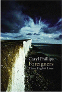 Foreigners: Three English Lives