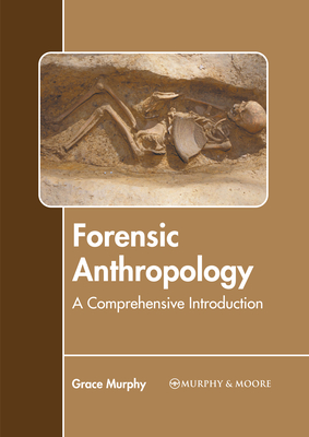 Forensic Anthropology: A Comprehensive Introduction - Murphy, Grace (Editor)