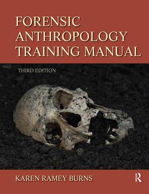 Forensic Anthropology Training Manual - Burns, Karen Ramey