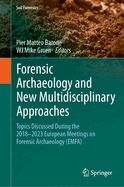 Forensic Archaeology and New Multidisciplinary Approaches: Topics Discussed During the 2018-2023 European Meetings on Forensic Archaeology (EMFA)