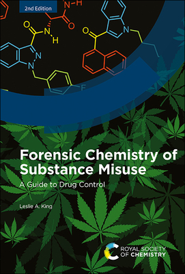 Forensic Chemistry of Substance Misuse: A Guide to Drug Control - King, Leslie A