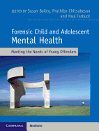 Forensic Child and Adolescent Mental Health: Meeting the Needs of Young Offenders
