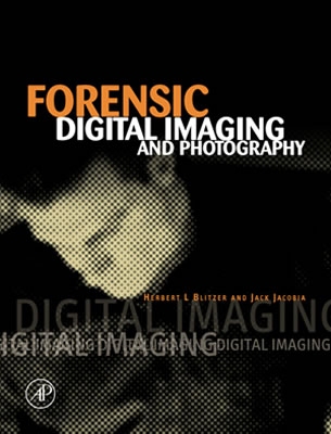 Forensic Digital Imaging and Photography - Blitzer, Herbert L, and Jacobia, Jack